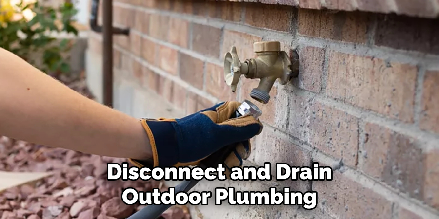 Disconnect and Drain
Outdoor Plumbing