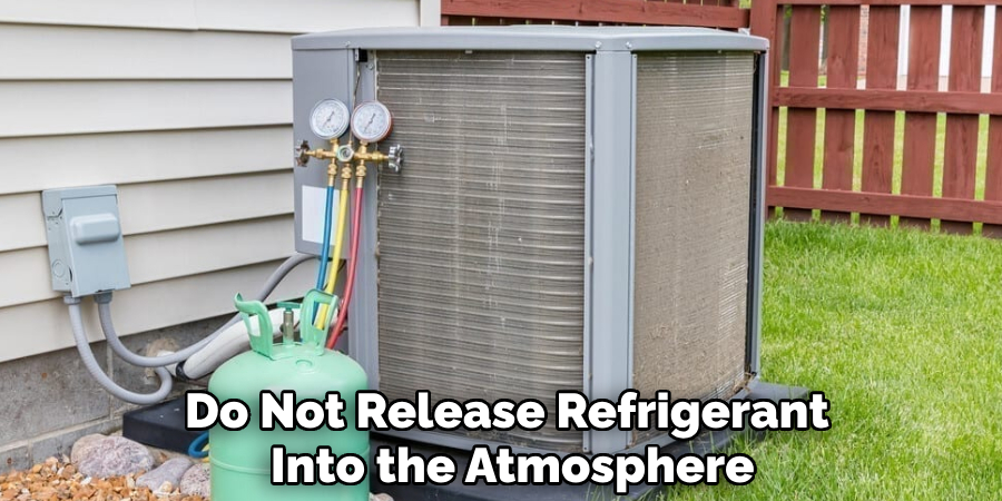 Do Not Release Refrigerant 
Into the Atmosphere