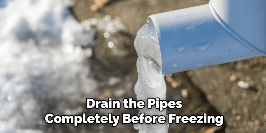 Drain the Pipes
Completely Before Freezing