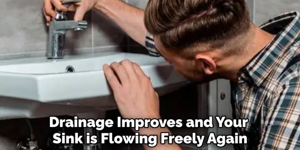 Drainage Improves and Your 
Sink is Flowing Freely Again