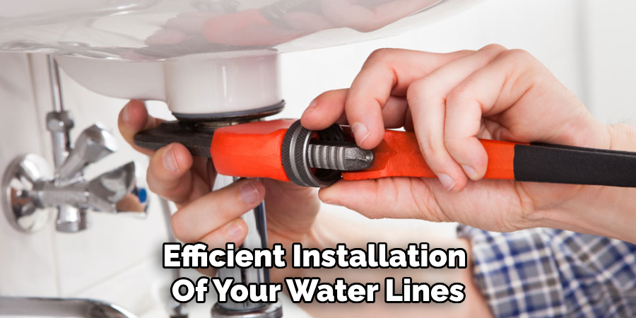 Efficient Installation 
Of Your Water Lines