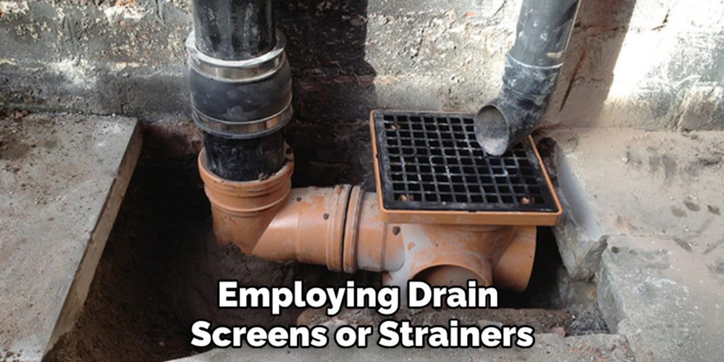 Employing Drain 
Screens or Strainers