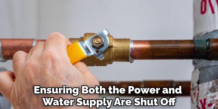 Ensuring Both the Power and 
Water Supply Are Shut Off