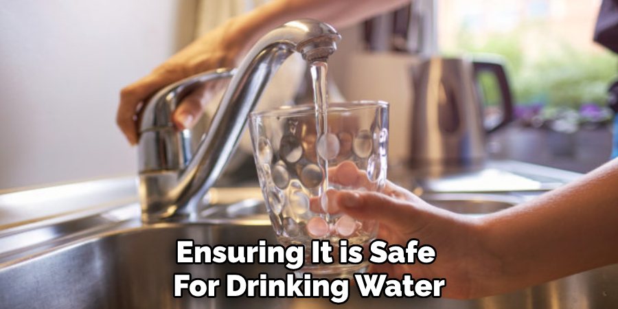 Ensuring It is Safe 
For Drinking Water