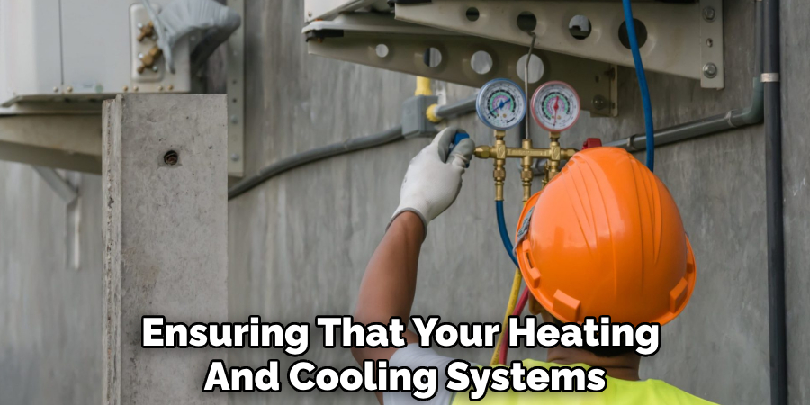 Ensuring That Your Heating 
And Cooling Systems