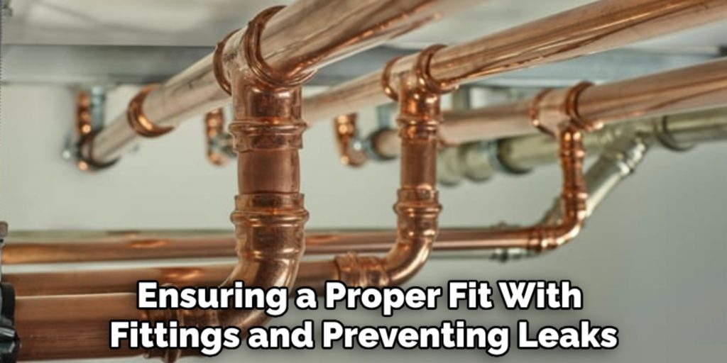 Ensuring a Proper Fit With 
Fittings and Preventing Leaks