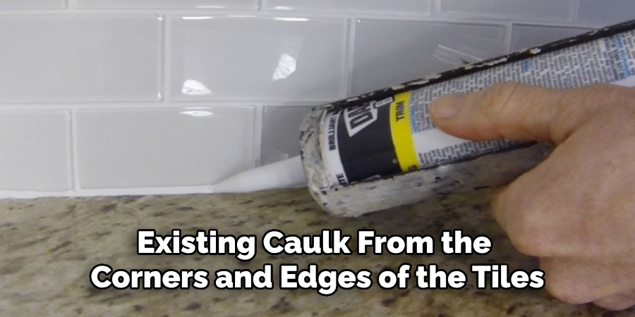 Existing Caulk From the 
Corners and Edges of the Tiles