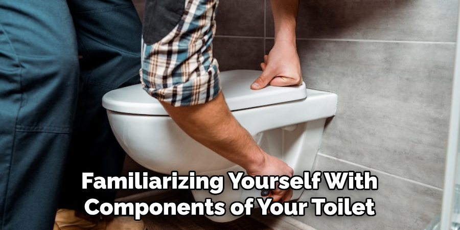 Familiarizing Yourself With
Components of Your Toilet