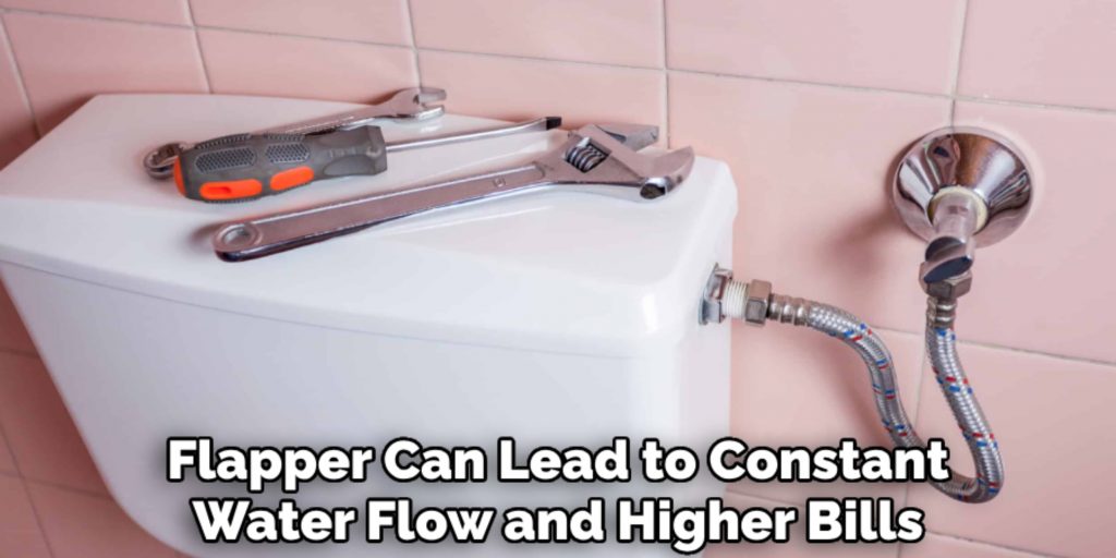 Flapper Can Lead to Constant
Water Flow and Higher Bills