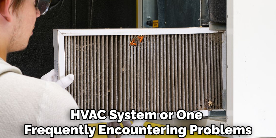 HVAC System or One 
Frequently Encountering Problems