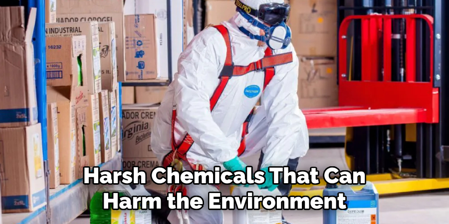 Harsh Chemicals That Can
Harm the Environment