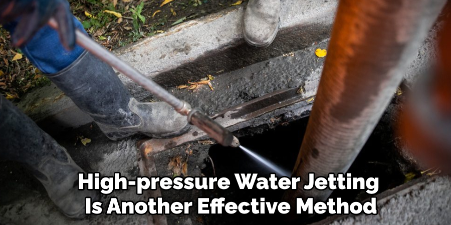 High-pressure Water Jetting 
Is Another Effective Method