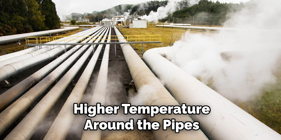 Higher Temperature
Around the Pipes