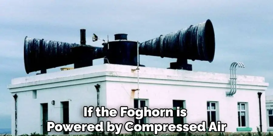 If the Foghorn is 
Powered by Compressed Air