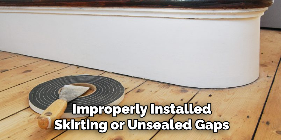 Improperly Installed
Skirting or Unsealed Gaps