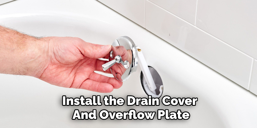 Install the Drain Cover 
And Overflow Plate