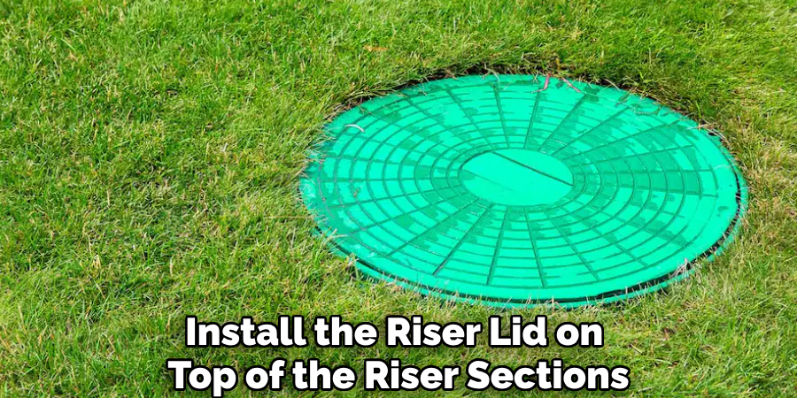 Install the Riser Lid on 
Top of the Riser Sections