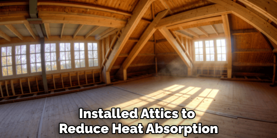 Installed Attics to 
Reduce Heat Absorption