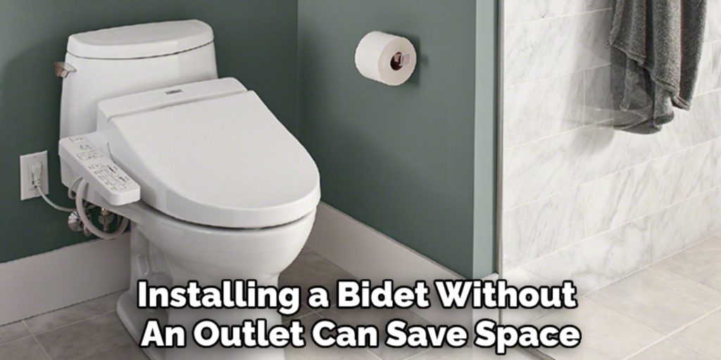 Installing a Bidet Without 
An Outlet Can Save Space