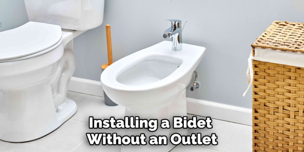 Installing a Bidet 
Without an Outlet