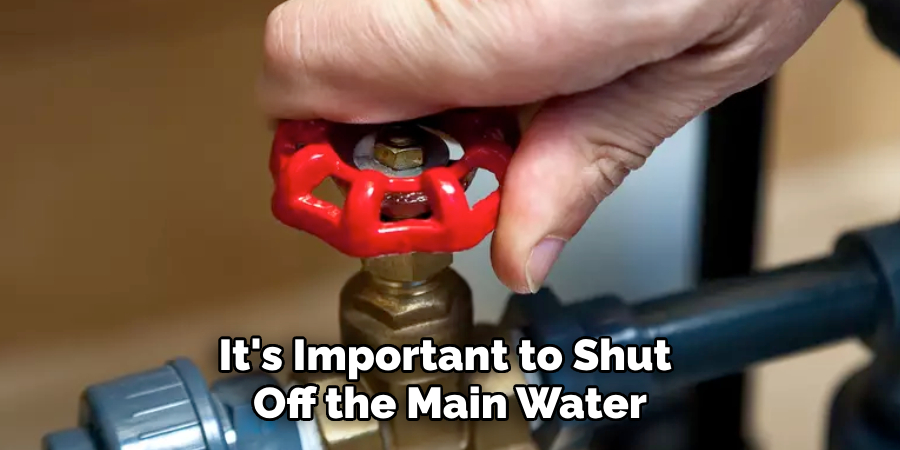 It's Important to Shut 
Off the Main Water