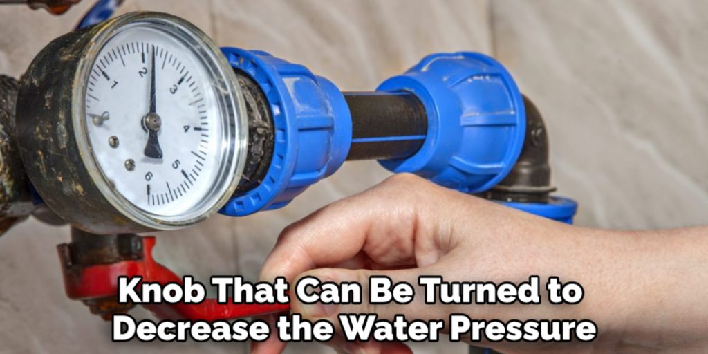 Knob That Can Be Turned to 
Decrease the Water Pressure