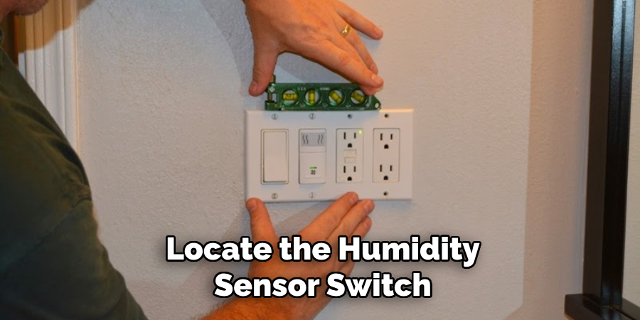 Locate the Humidity
Sensor Switch