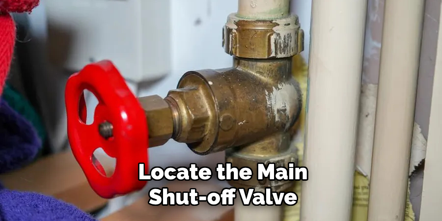 Locate the Main
Shut-off Valve