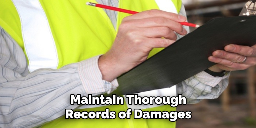 Maintain Thorough
Records of Damages