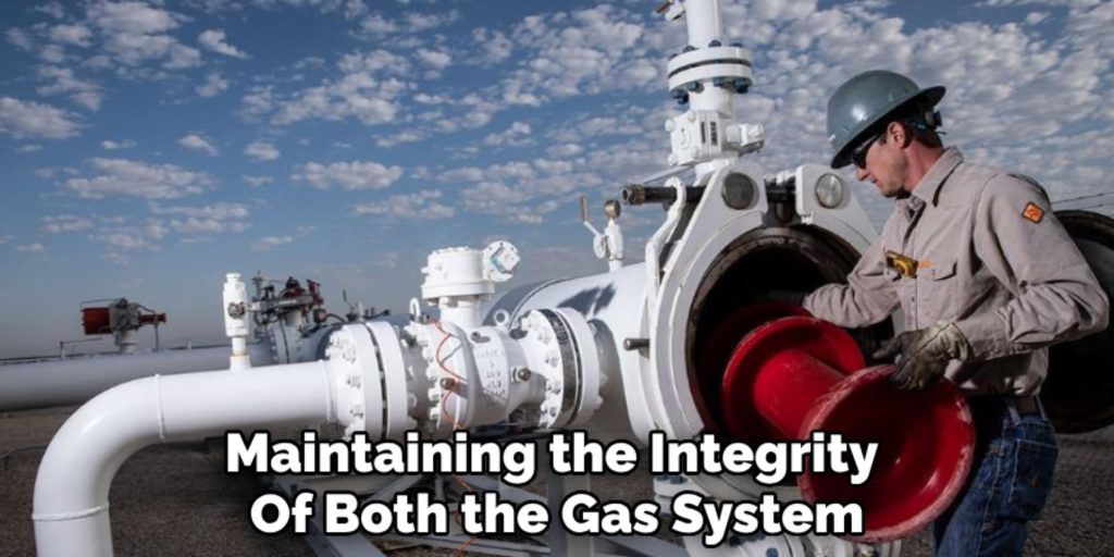 Maintaining the Integrity 
Of Both the Gas System