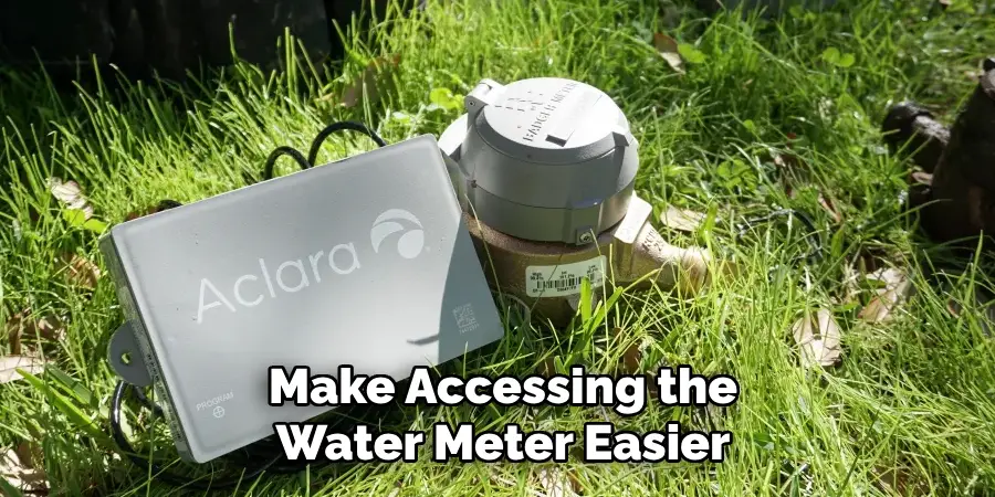 Make Accessing the
Water Meter Easier