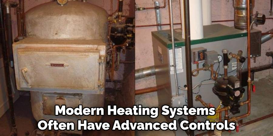 Modern Heating Systems 
Often Have Advanced Controls