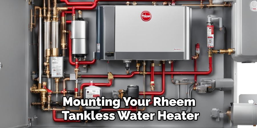 Mounting Your Rheem 
Tankless Water Heater