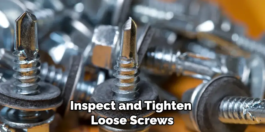 Inspect and Tighten Loose Screws