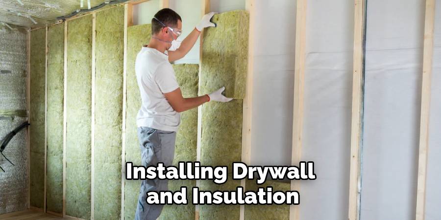 Install Drywall and Insulation