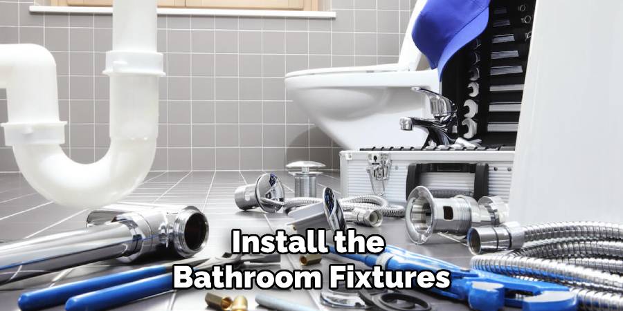 Install the Bathroom Fixtures
