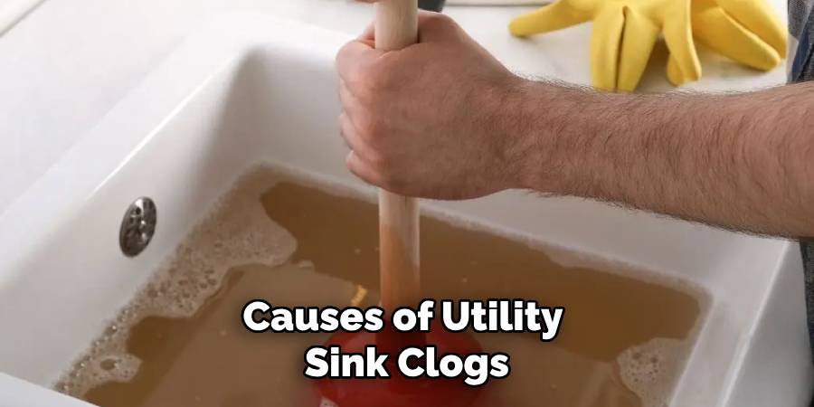 Causes of Utility Sink Clogs