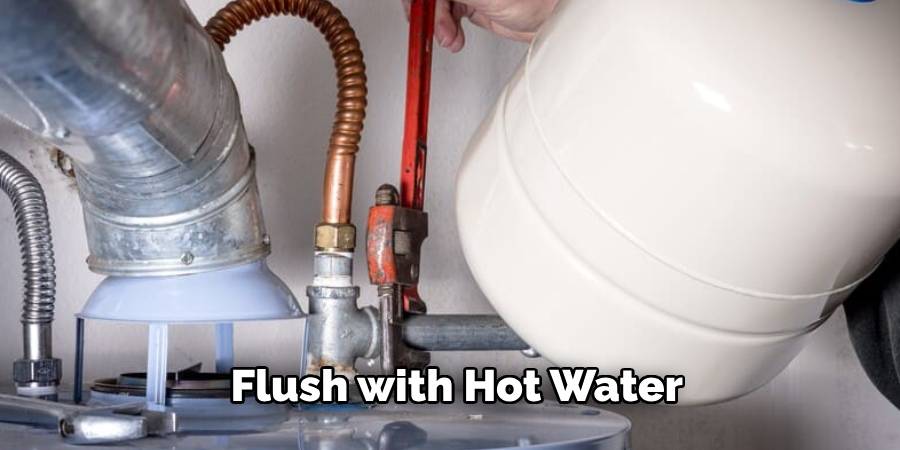 Flush with Hot Water