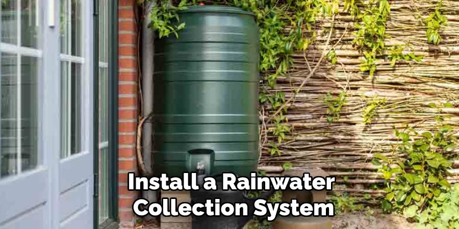 Install a Rainwater Collection System