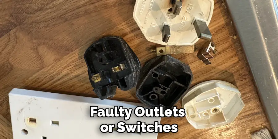 Faulty Outlets or Switches