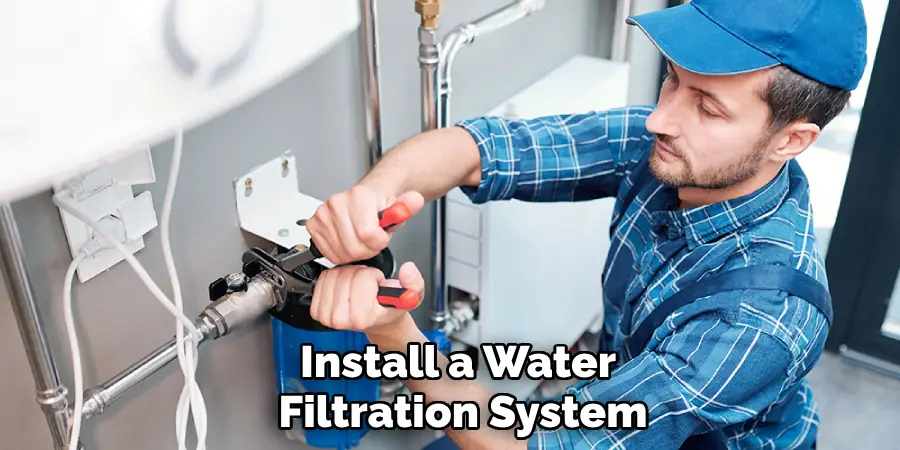 Install a Water Filtration System