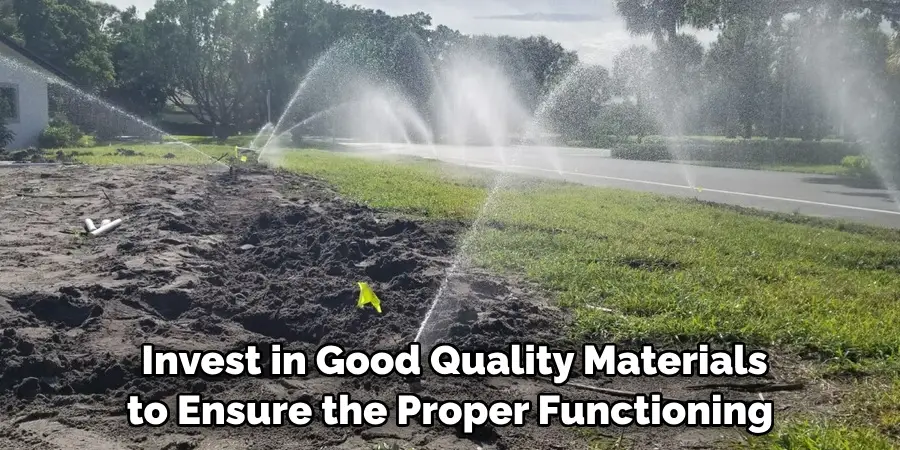 Invest in Good Quality Materials to Ensure the Proper Functioning 