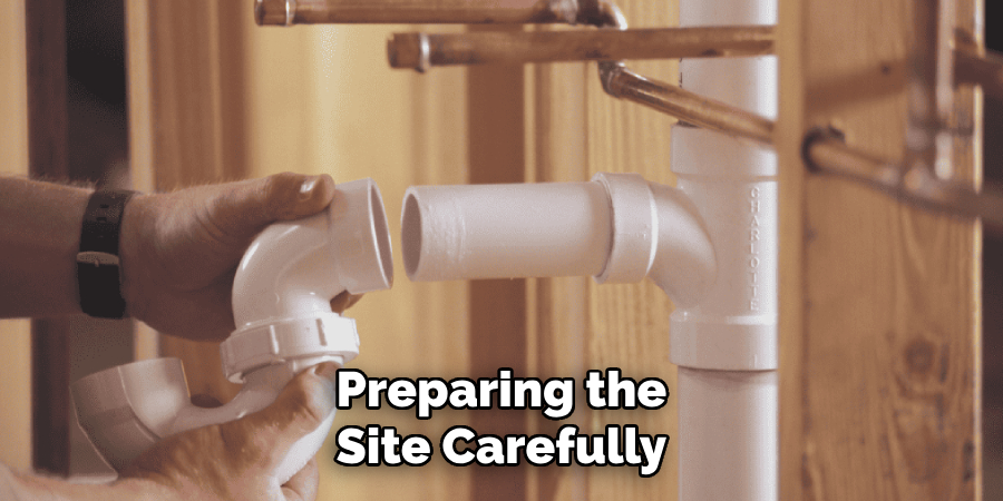 Preparing the Site Carefully