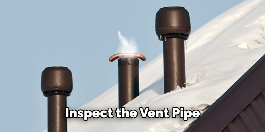 Inspect the Vent Pipe