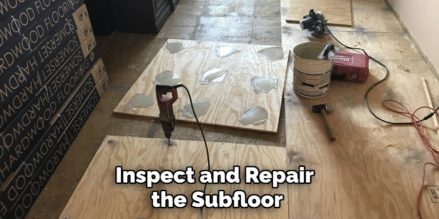 Inspect and Repair the Subfloor