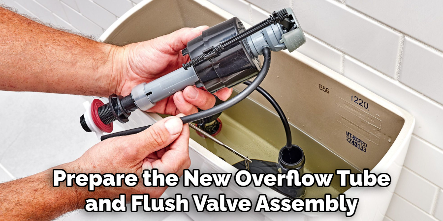 Prepare the New Overflow Tube and Flush Valve Assembly