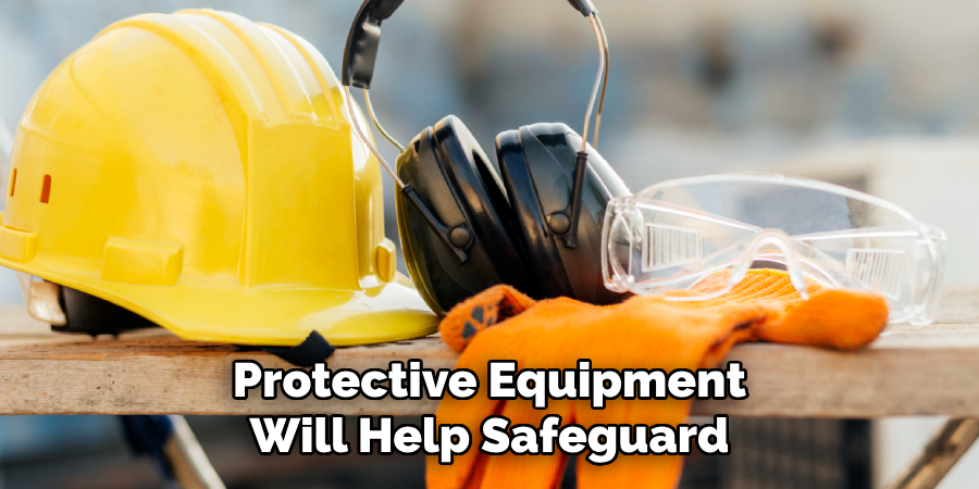 Protective Equipment Will Help Safeguard