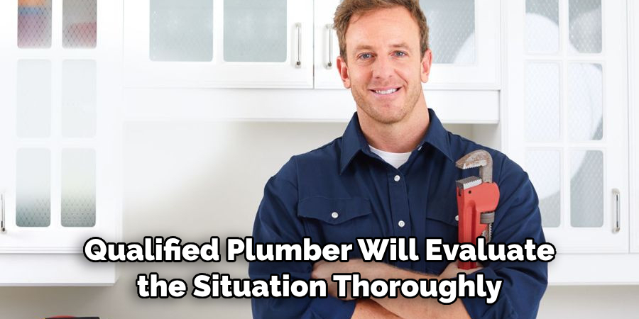 Qualified Plumber Will Evaluate the Situation Thoroughly