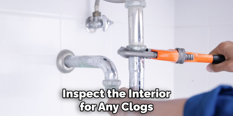 Inspect the Interior for Any Clogs