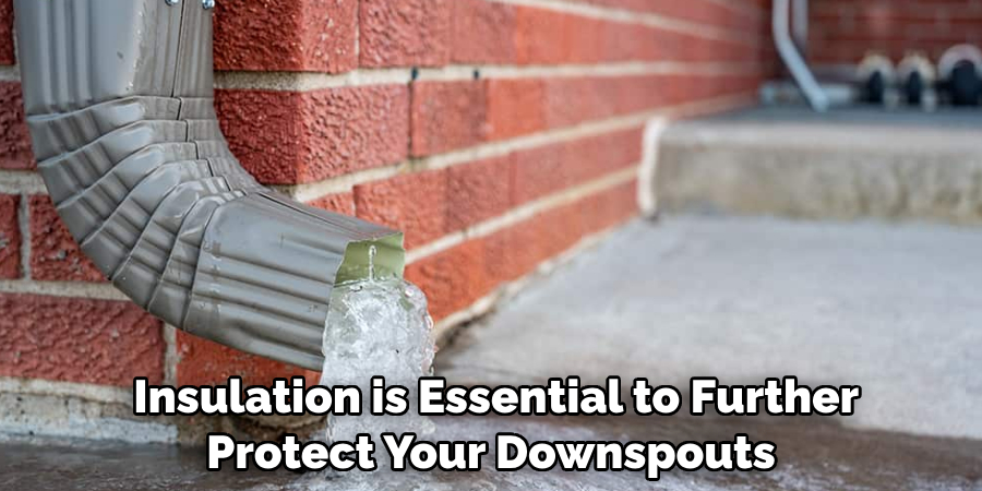 Insulation is Essential to Further Protect Your Downspouts